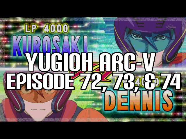 Yugioh Arc V Episode 72 73 74 Discussion Dennis Vs Kurosaki Youtube