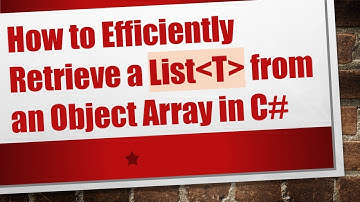 How to Efficiently Retrieve a List T  from an Object Array in C#