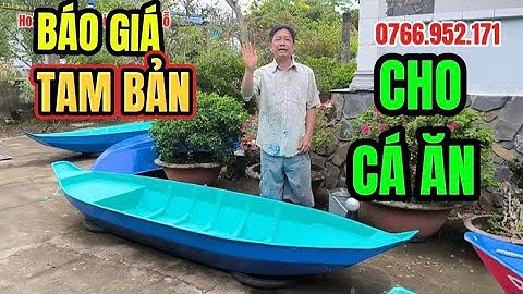 BÁO GIÁ CÁC LOẠI XUỒNG TAM BẢN CHO CÁ ĂN.sáu hoà
