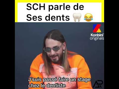 SCH - qui parle de ses dents  2020