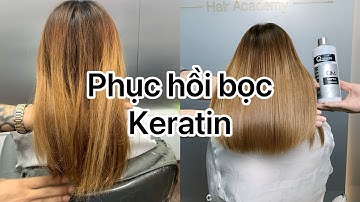 Hướng dẫn phục hồi bọc keratin cho mái tóc hư tổn nặng