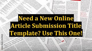 Need a New Online Article Submission Title Template Use This One!