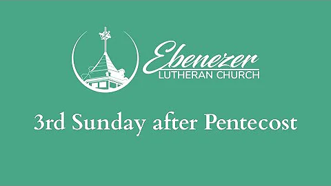 3rd Sunday After Pentecost - Ebenezer Lutheran Church
