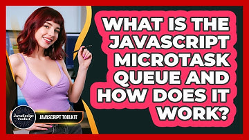 What Is The JavaScript Microtask Queue And How Does It Work? - JavaScript Toolkit
