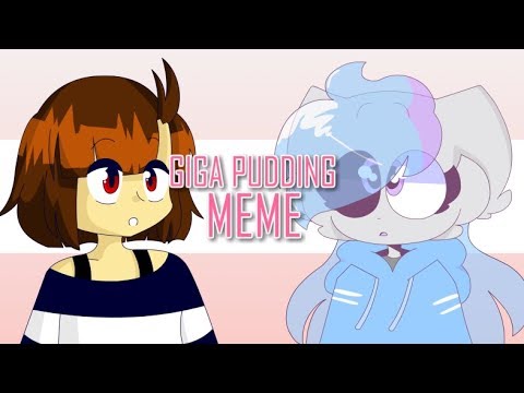 Giga Pudding   animation meme collab  Sashley