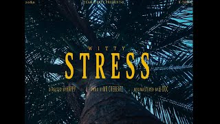 Witty- Stress (Thaxaina K Vaxa) || Official Music Video