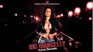 Mc Marcelly   Arma Secreta ♫♪ Lançamento Brabo 2014