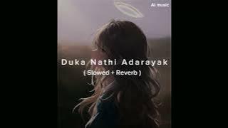 Duka Nathi Adarayak ( Slowed   Reverb )