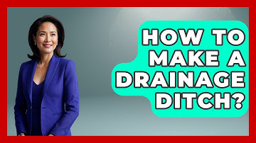 How To Make A Drainage Ditch? - Civil Engineering Explained