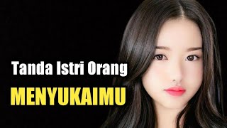 5 Tanda Istri Orang Menyukaimu