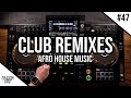 Festival Club Remixes Mix 2026 47 Afro House Music AlphaTheta XDJ AZ N