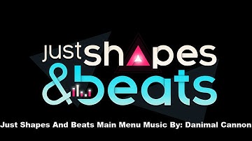 Just Shapes And Beats Main Menu By: Danimal Cannon (Ten Minutes