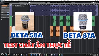 TEST THỰC TẾ CHẤT ÂM SHURE BETA 58A VS BETA 87A, CON NÀO HAY HƠN ?