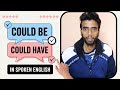 Uses of "COULD BE" & "COULD HAVE" (PART-2) in Spoken English | MUST WATCH