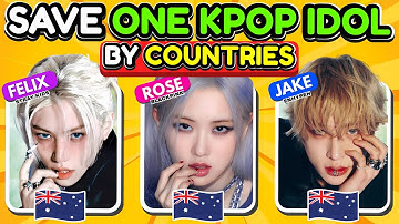 SAVE ONE K-POP IDOL BY COUNTRY 🌍Choose your Favorite Idol | K-Pop Quiz Game 2025
