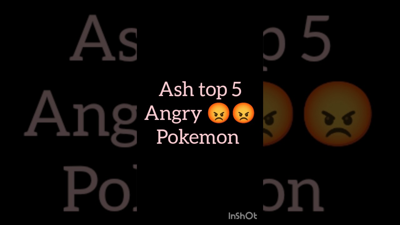 Ash top 5 angry Pokemon 