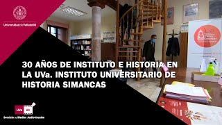 30 ANOS DE INSTITUTO E HISTORIA EN LA UVa INSTITUTO UNIVERSITARIO DE HISTORIA SI