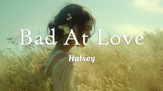 Halsey - Bad At Love (Lyrics)