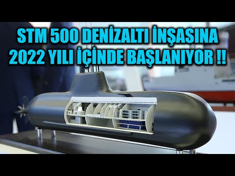 STM 500 DENİZALTI İNŞASINA 2022 YILI İÇİNDE BAŞLANIYOR !!