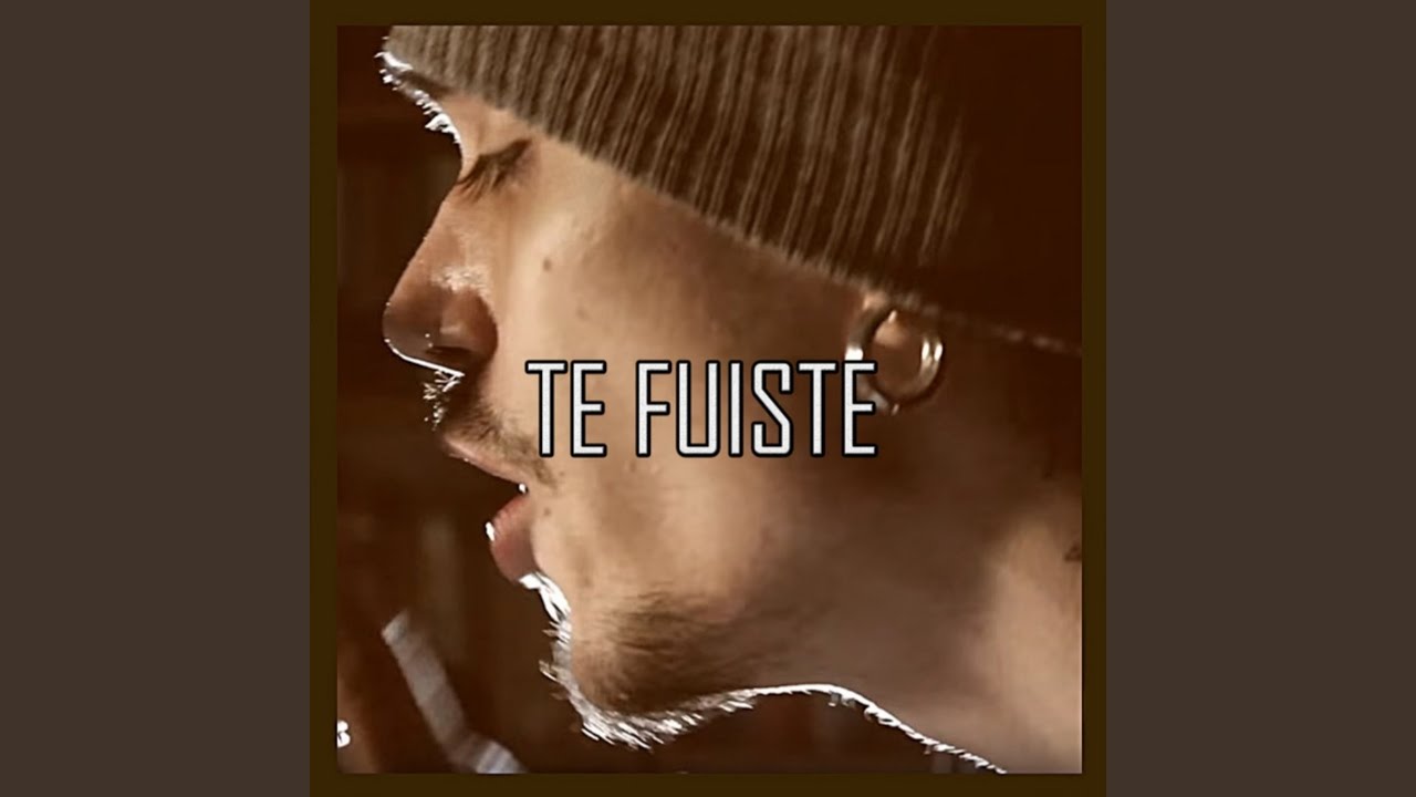 Te Fuiste - YouTube Music