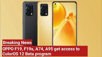 OPPO F19, F19s, A74, A95 get access to ColorOS 12 Beta program