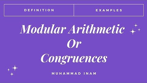 Modular Arithmetic or Congruences
