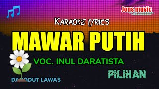 Download Lagu MAWAR PUTIH || Inul Daratista || KARAOKE DANGDUT || NADA WANITA @Jonsmusic MP3