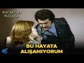 Kucaktan Kucağa Türk Filmi | Selma, Pavyon Hayatına Alışamıyor!