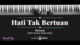 Hati Tak Bertuan - Rossa (KARAOKE PIANO - FEMALE KEY)