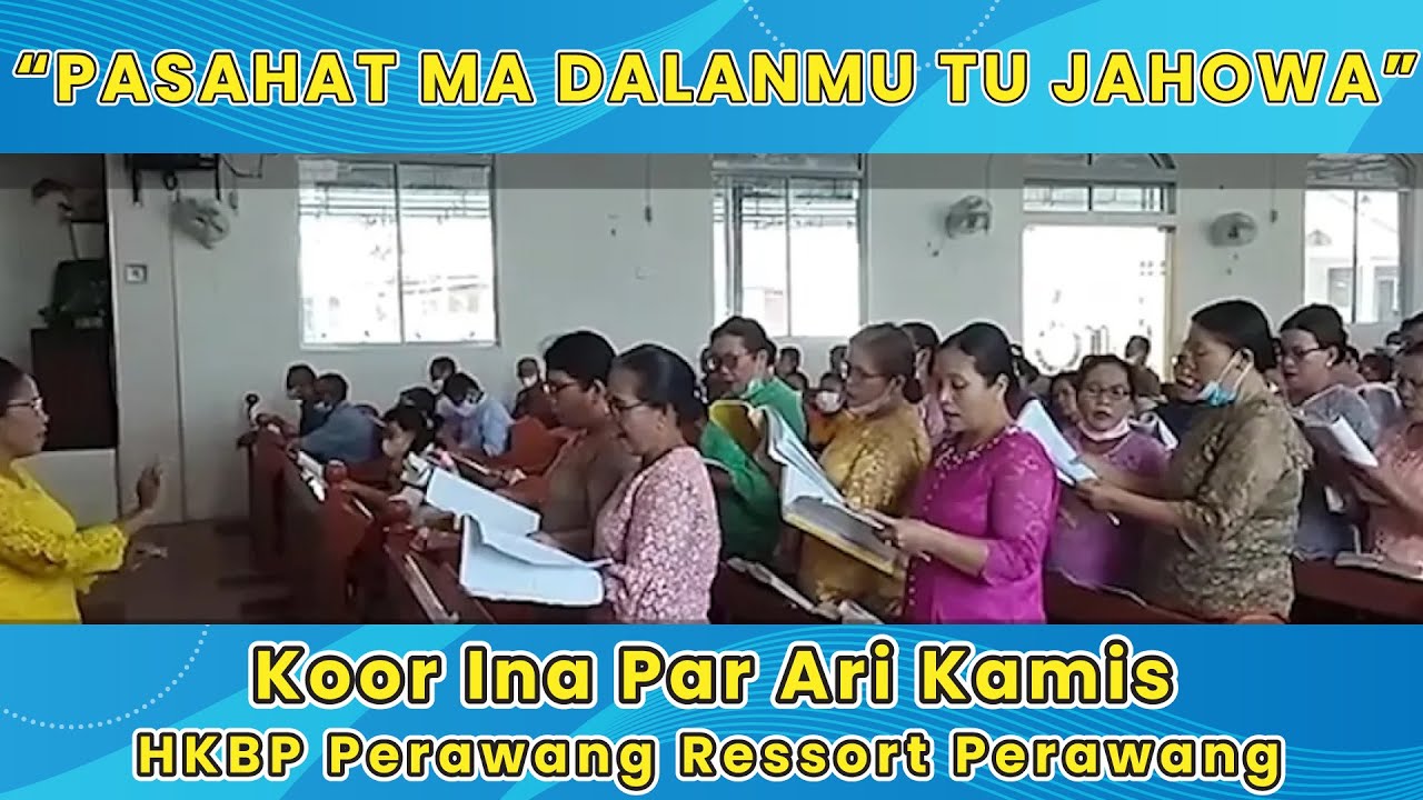 PASAHAT MA DALANMU TU JAHOWA | Koor Ina Par Ari Kamis HKBP Perawang Ressort Perawang