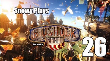 Bioshock: Infinite - Part 26 - Taking Back (Blowing Up) The First Lady