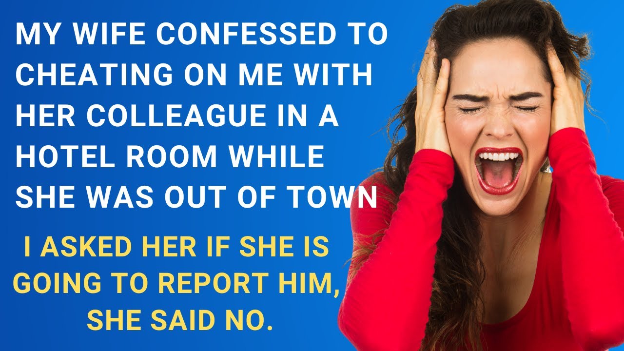 My wife confessed to cheating on me with her colleague while she was ...