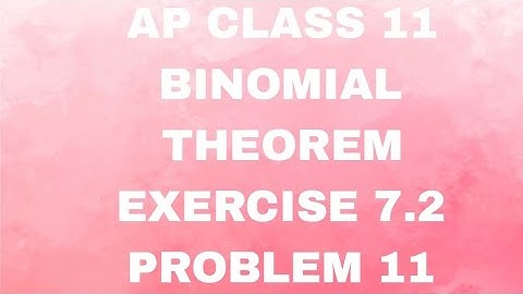 "Class 11 Maths | Binomial Theorem | Exercise 7.2 Problem 11 Solutions"