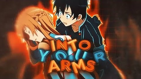 「Into Your Arms ✋🧡」Sword Art Online「AMV/EDIT」