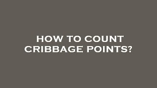 How to count cribbage points?