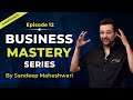 EP 12 Business Mastery Series | By Sandeep Maheshwari | Hindi