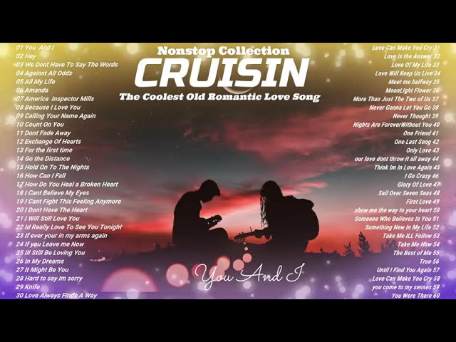 Cruisin The Coolest Old Beautiful Romantic 💝 Love Song | Nonstop Collection class=