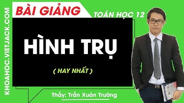 Hình trụ - Toán học 12 - Thầy Trần Xuân Trường (HAY NHẤT)Bài 2  HÌNH TRỤ