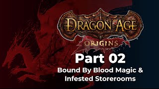 Dragon Age Origins  Part 2  Bound By Blood Magic & Infested Storerooms