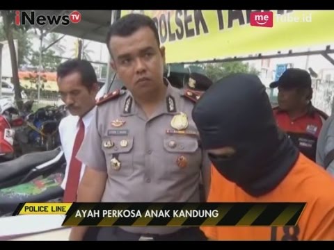 [Tega] Sering Menonton Film Porno, Ayah Perkosa Anak Kandung Dari Umur 12 Tahun - Police Line 23/05