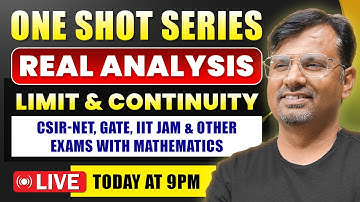 Real Analysis - Limit & Continuity for CSIR NET, IIT JAM, GATE, etc | One Shot Series By GP Sir