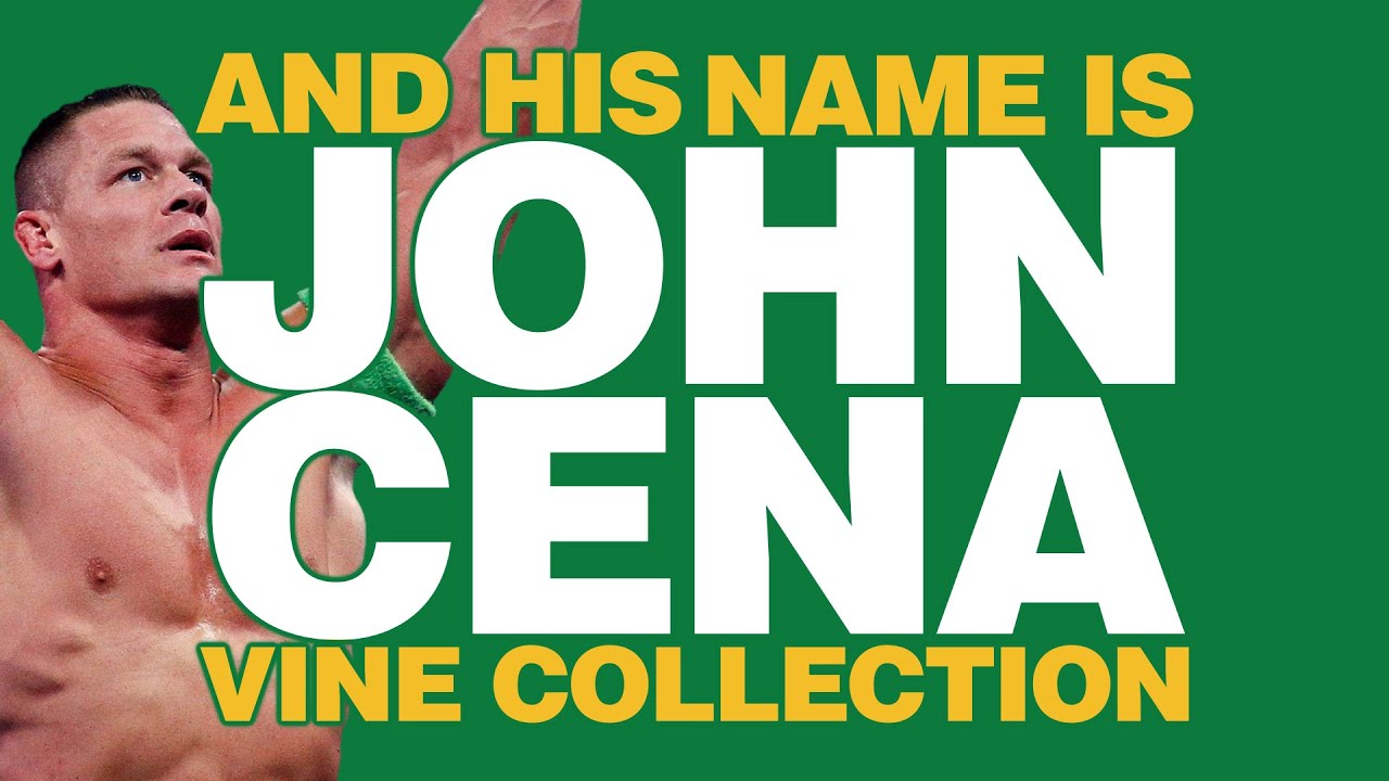 And His Name Is John Cena Vine