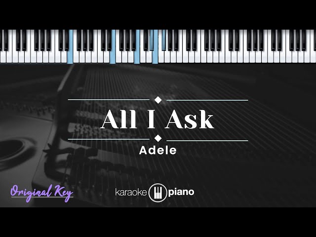 All I Ask - Adele (KARAOKE PIANO - ORIGINAL KEY) class=