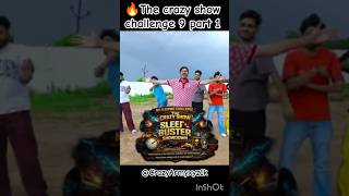 The crazy show challenge 9 part 1 🔥@CrazyXYZ @AmitXYZ #crazy shorts #crazy Amit #Amit yt #yt