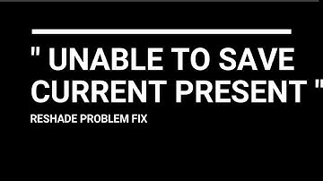 How to fix : " Unable to save current preset make sure you have write permissions " (Reshade)