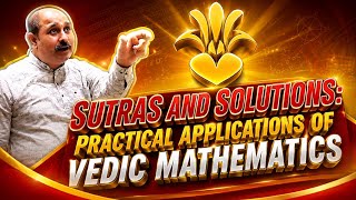 Sutras and Solutions Practical Applications of Vedic Mathematics
