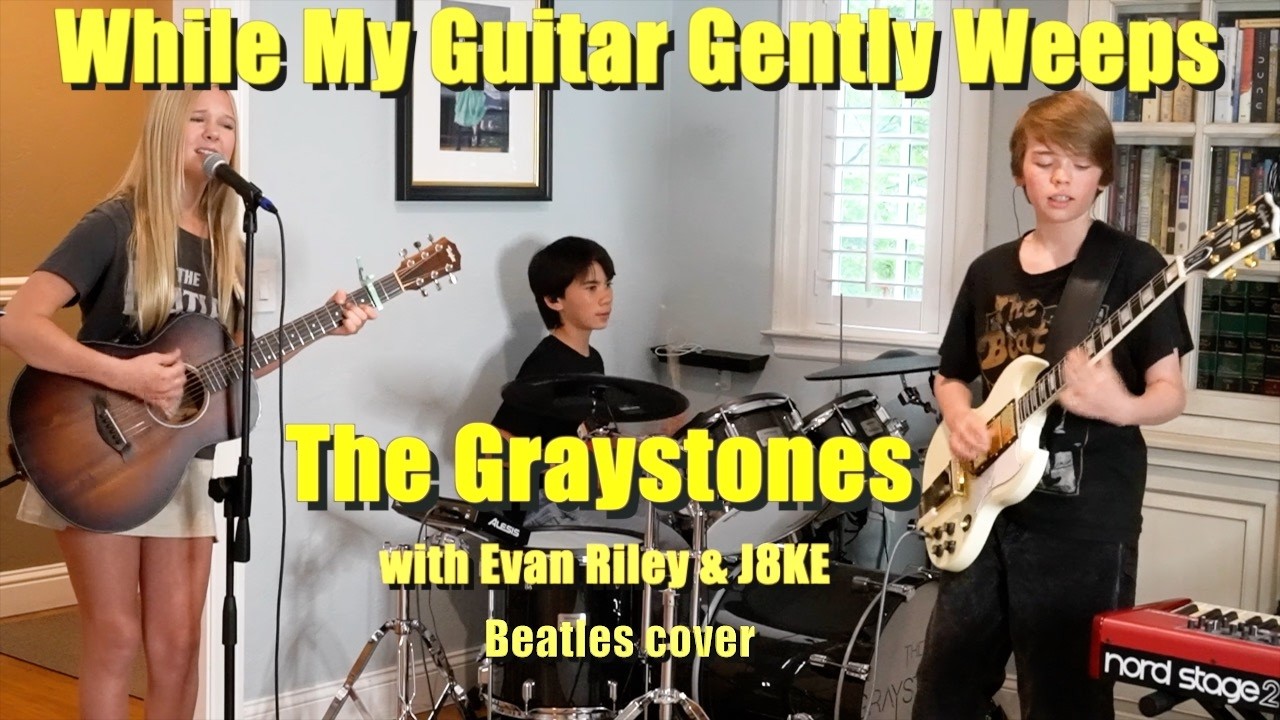 The Beatles - While My Guitar Gently Weeps cover by The Graystones ft Evan Riley & J8KE