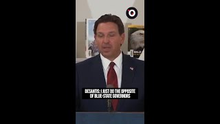 DeSantis: I just do the opposite of blue-state governors