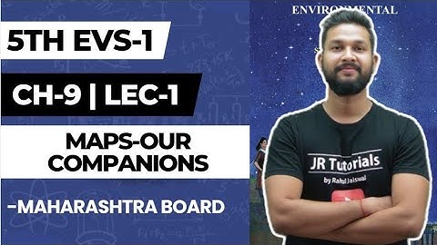 5th EVS 1 | Chapter 9 | Maps our Companions | Lecture 1 | Maharashtra Board |
