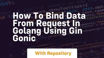 how to bind data from request in golang using gin gonic